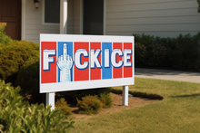 Load image into Gallery viewer, F🖕CK ICE SIGNS